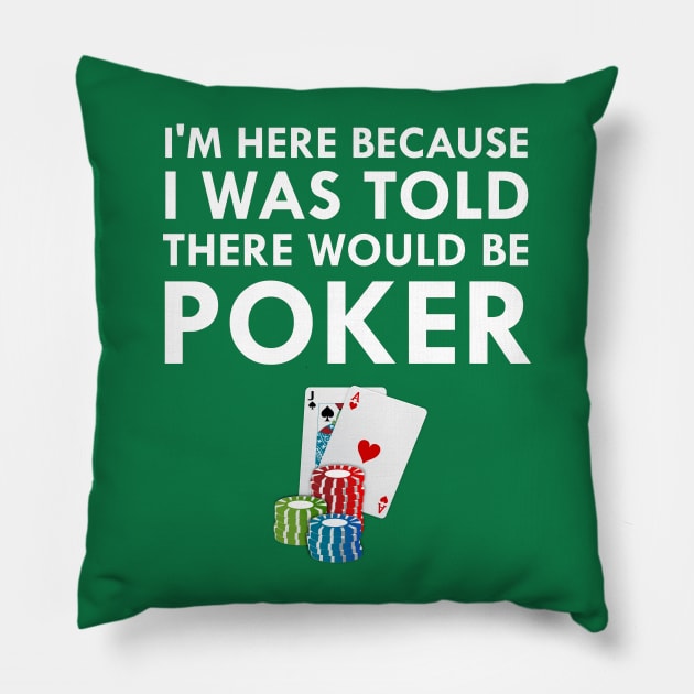 I Was Told There Would Be Poker Pillow by FlashMac