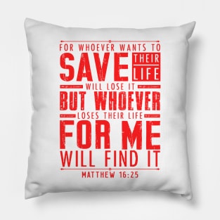 Matthew 16:25 Whoever Loses Their Life For Me Will Find It Pillow