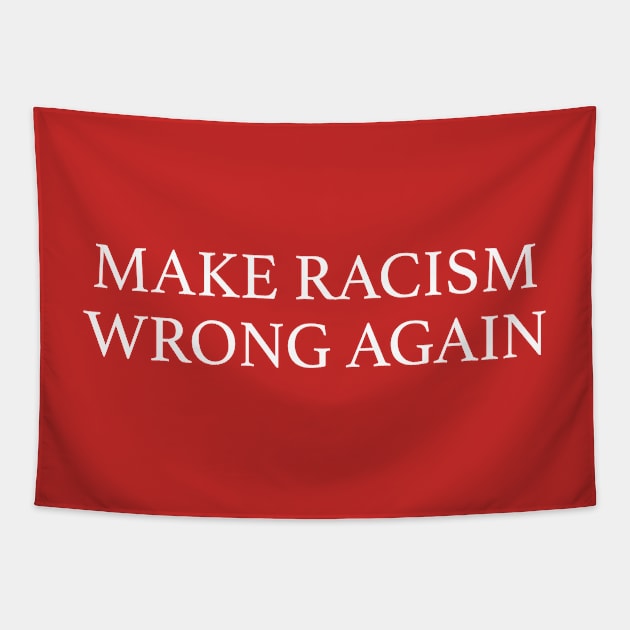 Make racism wrong again Tapestry by qpdesignco