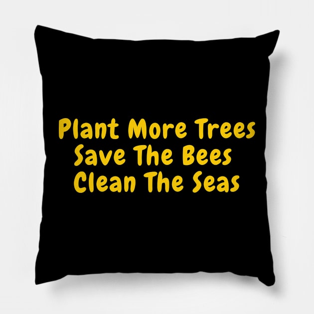 Plant More Trees Save The Bees Clean The Seas Pillow by SPEEDY SHOPPING