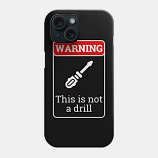 This is not a drill Phone Case