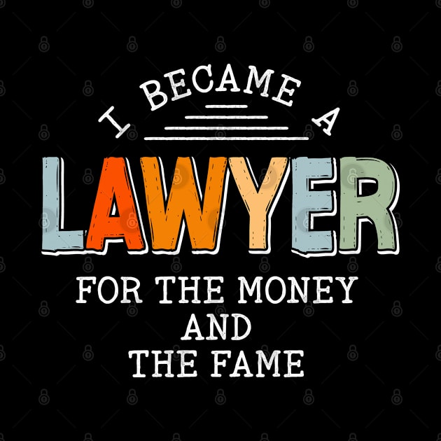 Funny Lawyer I Became a Lawyer For The Fame by Way Down South