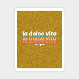 La Dolce Vita Magnet