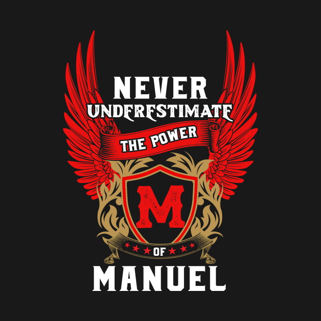 Never Underestimate The Power Manuel - Manuel First Name Tshirt Funny Gifts by dmitriytewzir