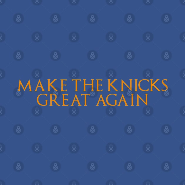 Make The Knicks Great Again by CreativeShirt