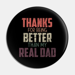 fathers day gift from daughter, Thanks for being Better than my real Dad Pin