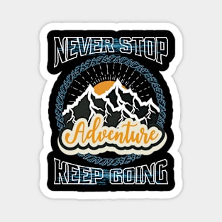 Never Stop Keep Going Adventure Magnet