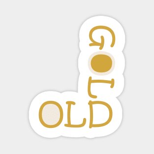 old is gold Magnet