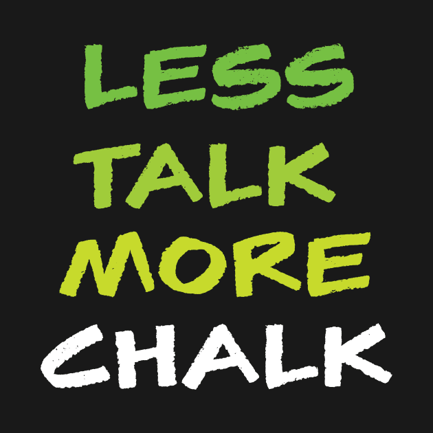 Less Talk More Chalk by sportartbubble