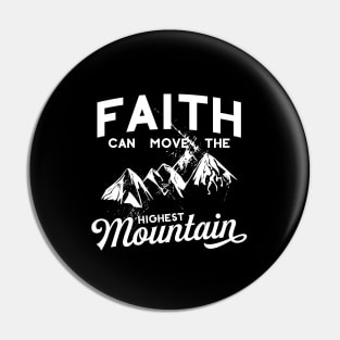 Faith Can Move The Highest Mountain Pin