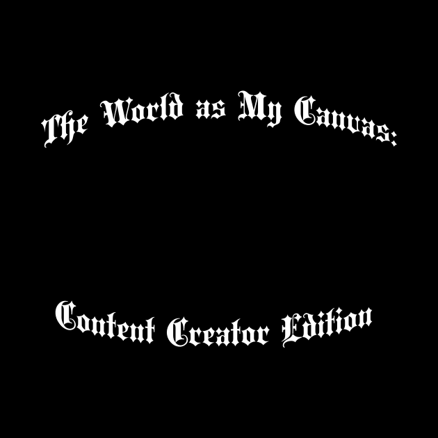 The World as My Canvas: Content Creator Edition by Crafty Career Creations