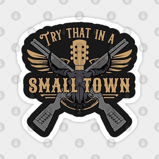 Funny Try That in A Small Town, Vintage Try That in A Small Town Flag USA Magnet by masterpiecesai