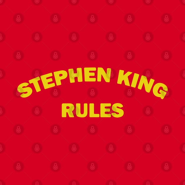 Stephen King Rules by CrawfordFlemingDesigns