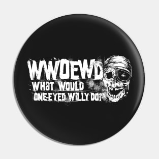 What Would One-Eyed Willy Do? Pin