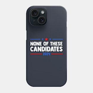 None of These Candidates 2024 Funny Nevada President Phone Case