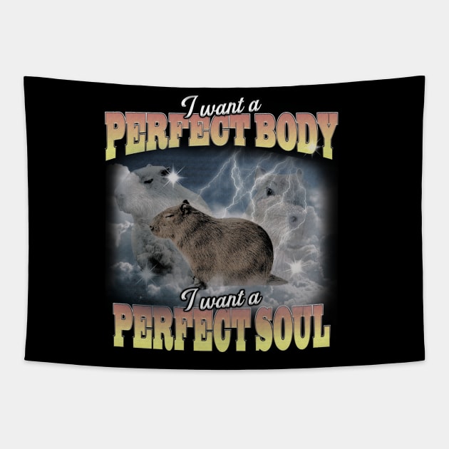 Cabybara Vintage 90s Bootleg Style Graphic T-Shirt, i want a perfect body i want a perfect soul Shirt, Funny Capybara Meme Tapestry by Y2KERA