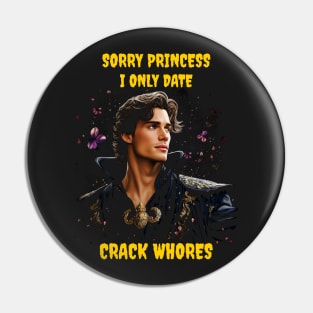 Sorry princess I only date crack whores Pin