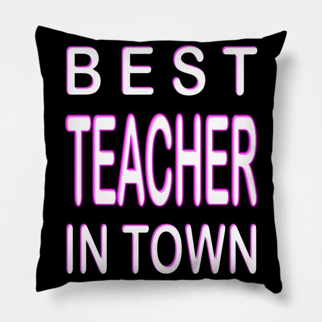 Best Teacher In Town Design Teacher Pink Pillow by DormIronDesigns