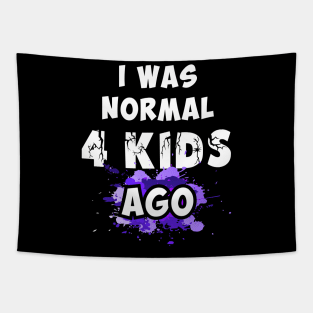 I was normal 4 kids ago, best mom gift Tapestry