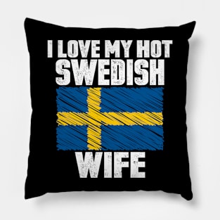 I Love My Hot Swedish Wife Anniversary Wedding Pillow