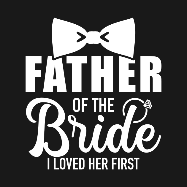 Father of the bride i loved her first gift for dad by Designzz