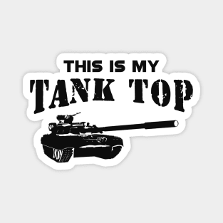 Military tank pilot - This is my tank top Magnet