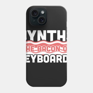 Synths - The Bacon Of Keyboards Phone Case