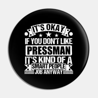 Pressman lover It's Okay If You Don't Like Pressman It's Kind Of A Smart People job Anyway Pin