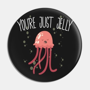 You're Just Jelly Pin