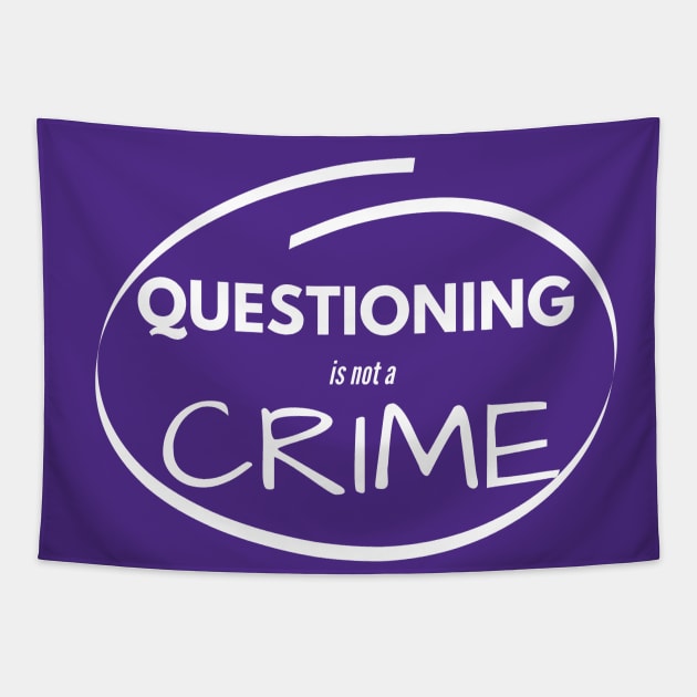 Questioning is not a CRIME free thinker anti-theist anti-woke Tapestry by Aurora X