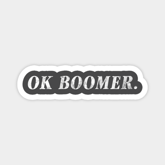 OK BOOMER Magnet by Avanteer