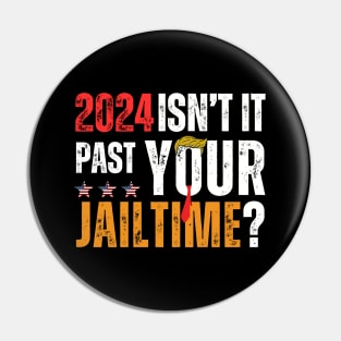 2024 ISNT IT PAST YOUR JAILTIME? Pin