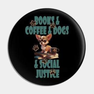 Books and Coffee and Dog and Social justice Pin