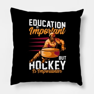 Education Is Important Hockey Is Importanter Pun Pillow