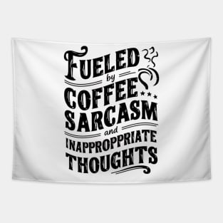 Fueled By Coffee Sarcasm And Inappropriate Thoughts Tapestry