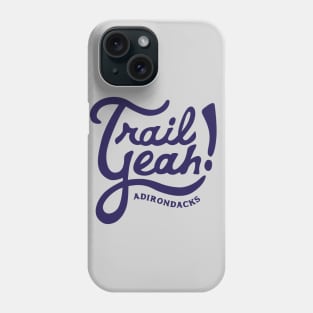 Trail Yeah, Adirondacks. Phone Case