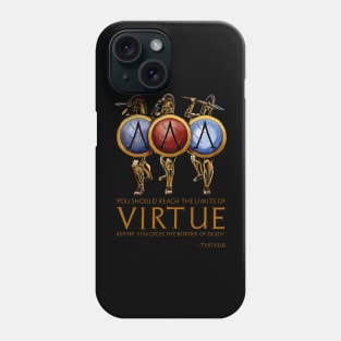 You should reach the limits of virtue before you cross the border of death. - Aristodemus Phone Case