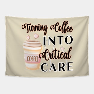 TURNING COFFEE INTO CRITICAL CARE Tapestry