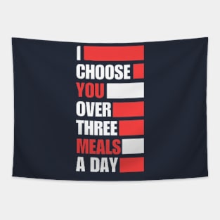 I Choose You Over Three Meals A Day Tapestry