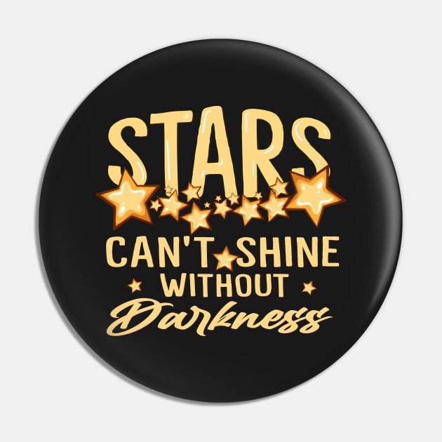 Stars Can't Shine Without Darkness Pin by Photomisak72