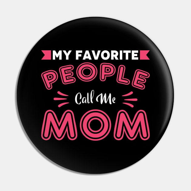 My Favorites People call Me MOM Pin by Mako Design 