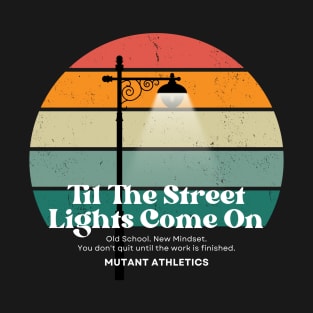 Til The Street Lights Come On T-Shirt