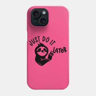 Just do it later Phone Case