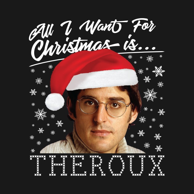 Louis All I Want For Christmas Is Theroux by Rebus28