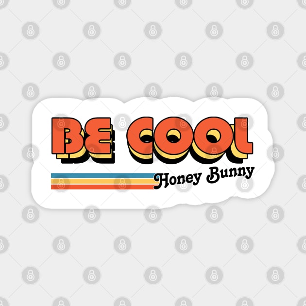 Be Cool Honey Bunny! Magnet by DankFutura