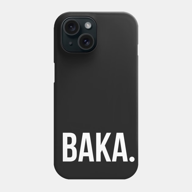 Baka Phone Case by Otakuverse