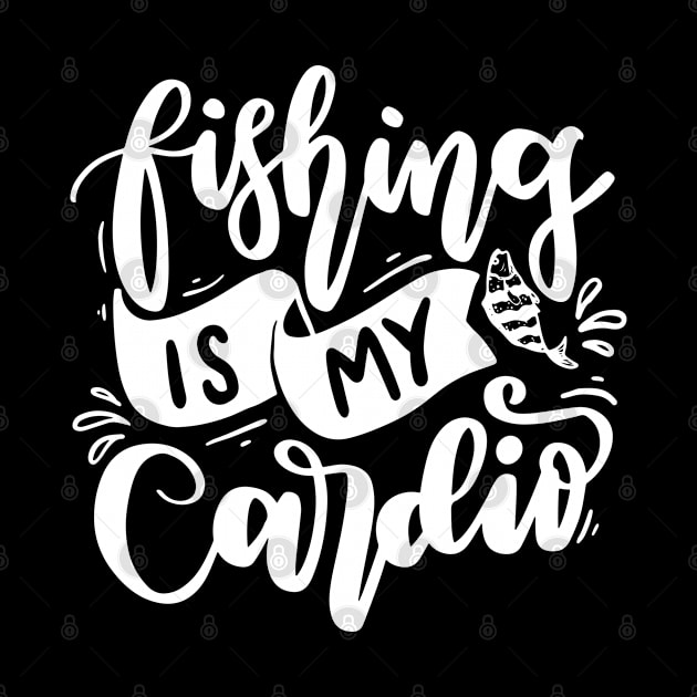 Fishing is my cardio by Houseofwinning