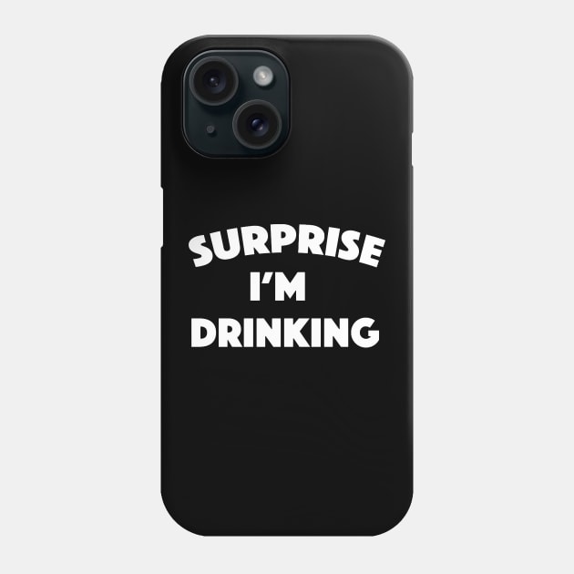 SURPRISE! I'm Drinking Phone Case by Bododobird