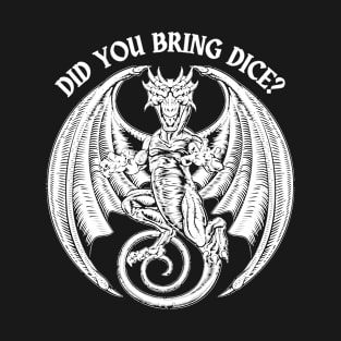 Did You Bring Dice? T-Shirt