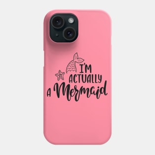 I'M Actually A Mermaid Funny Quote Artwork Phone Case